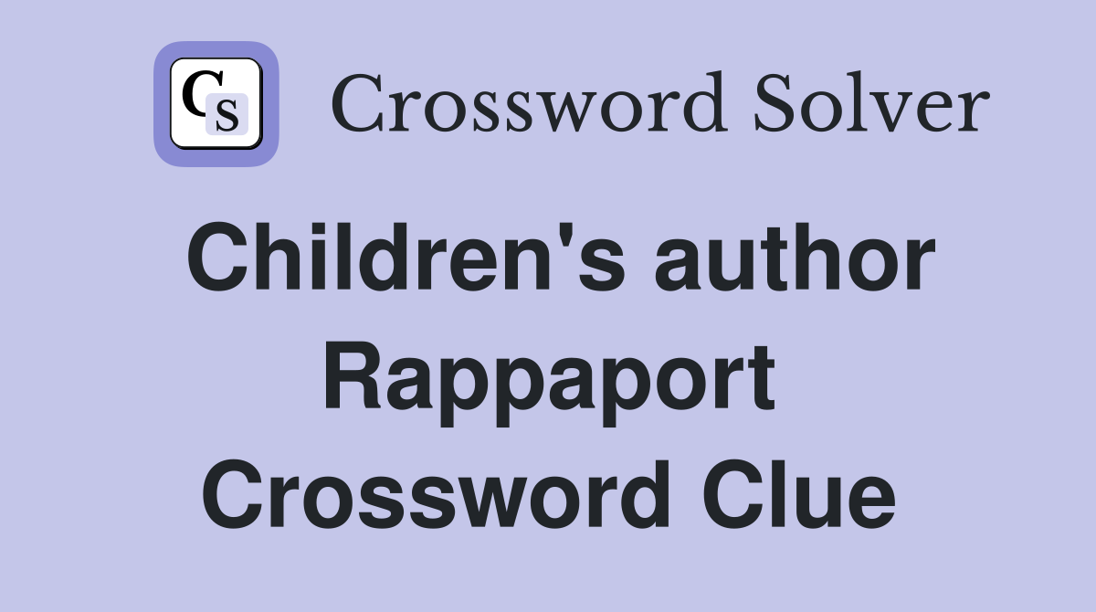 Children's author Rappaport Crossword Clue