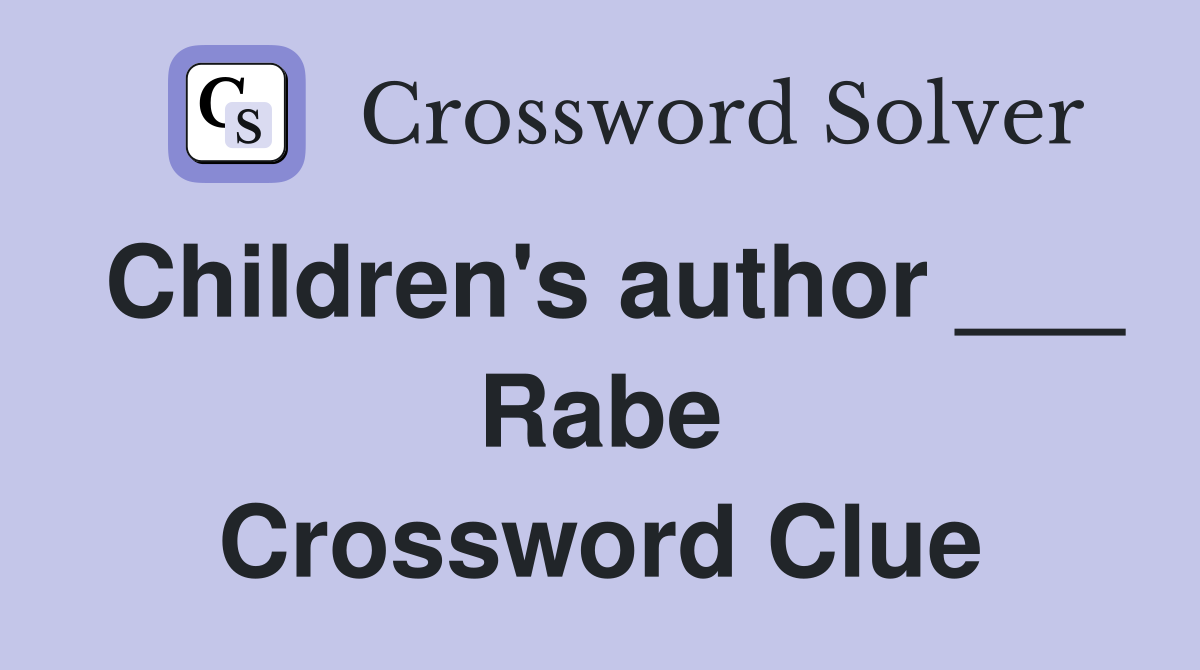 Children's author ___ Rabe Crossword Clue