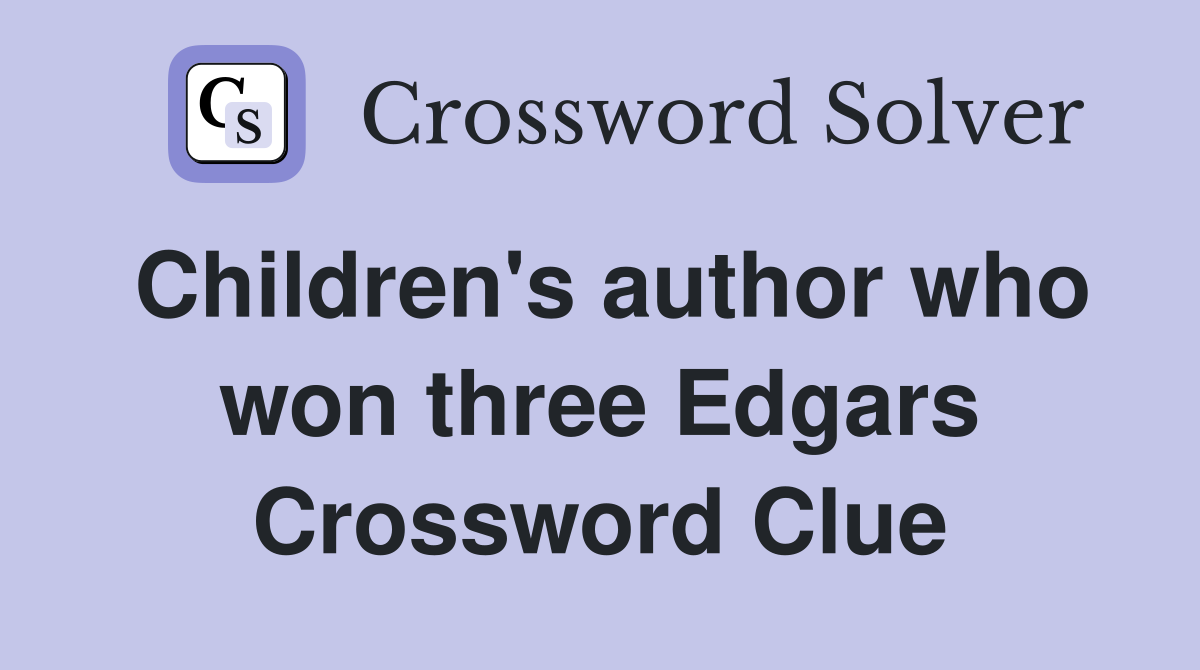 Children's author who won three Edgars Crossword Clue