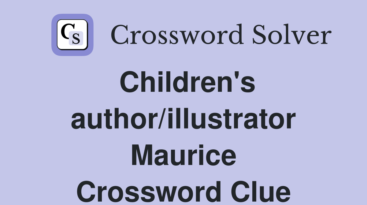 Children's author/illustrator Maurice Crossword Clue