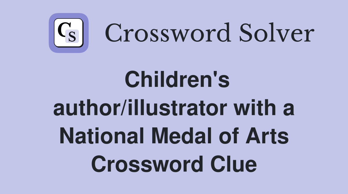 Children's author/illustrator with a National Medal of Arts Crossword Clue