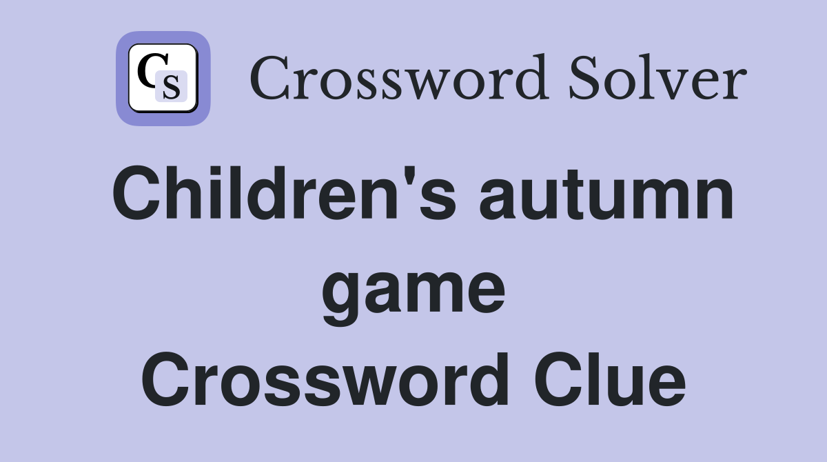 Children's autumn game Crossword Clue