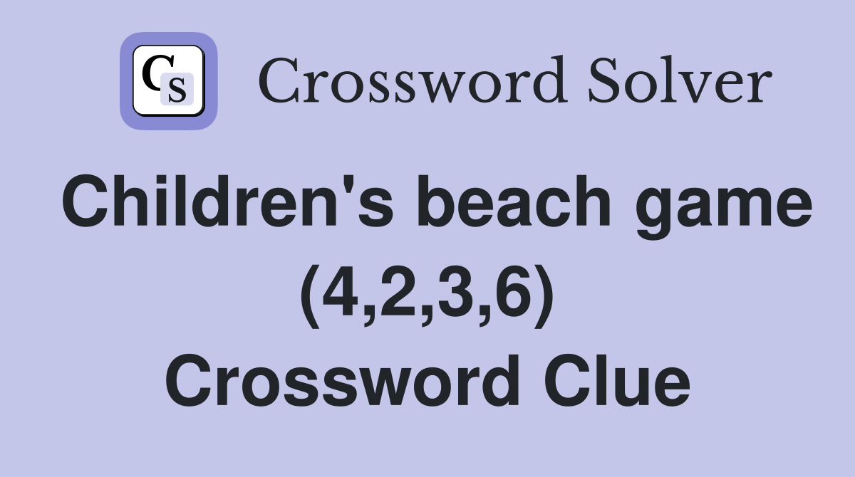 Children's beach game (4,2,3,6) Crossword Clue