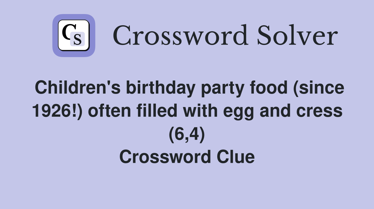 Children's birthday party food (since 1926!) often filled with egg and cress (6,4) Crossword Clue