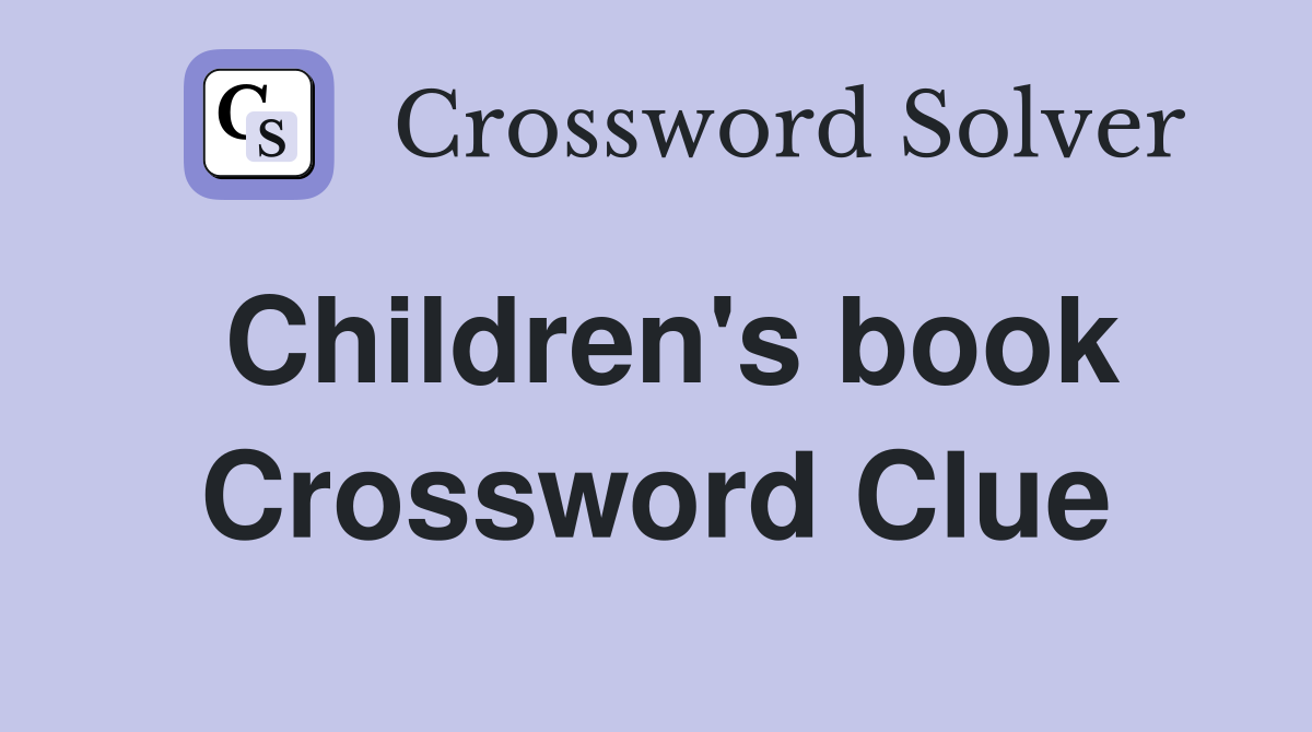Children #39 s book Crossword Clue Answers Crossword Solver