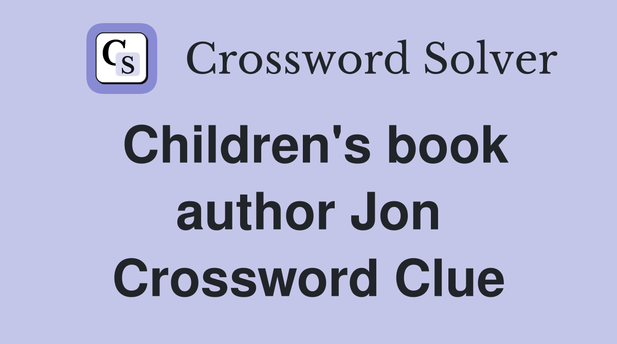 Children's book author Jon Crossword Clue