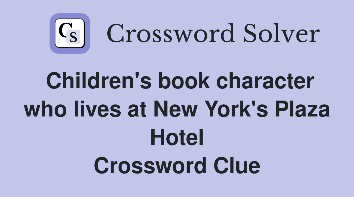 Children's book character who lives at New York's Plaza Hotel Crossword Clue