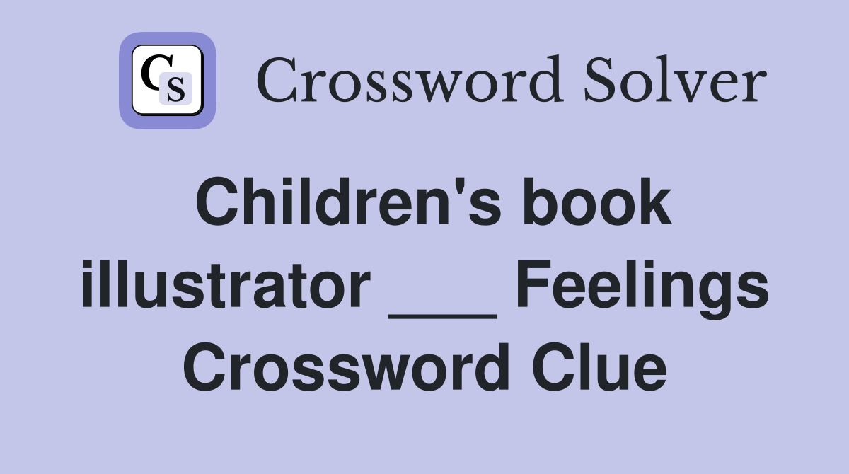 Children's book illustrator ___ Feelings Crossword Clue