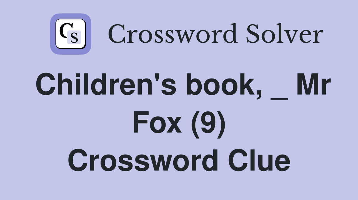 Children's book, _ Mr Fox (9) Crossword Clue
