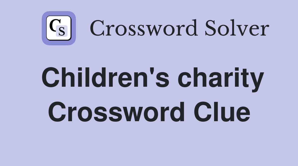 Children's charity Crossword Clue