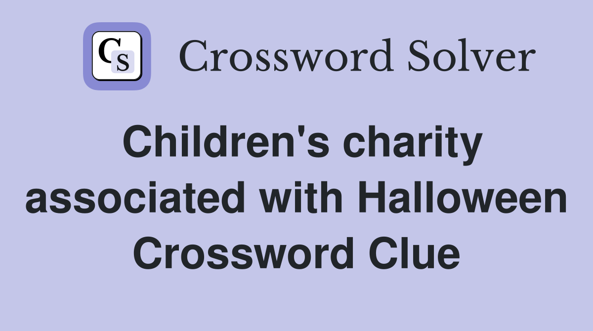 Children's charity associated with Halloween Crossword Clue