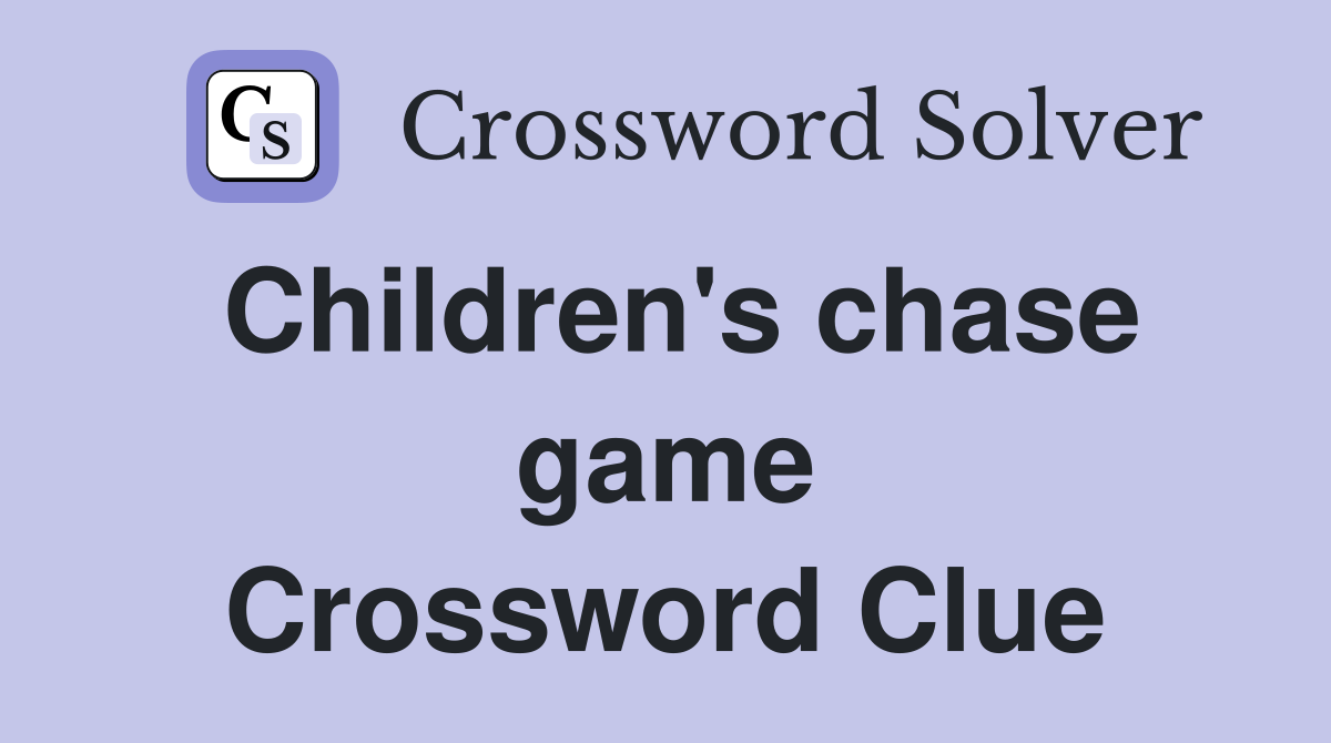 Children's chase game Crossword Clue