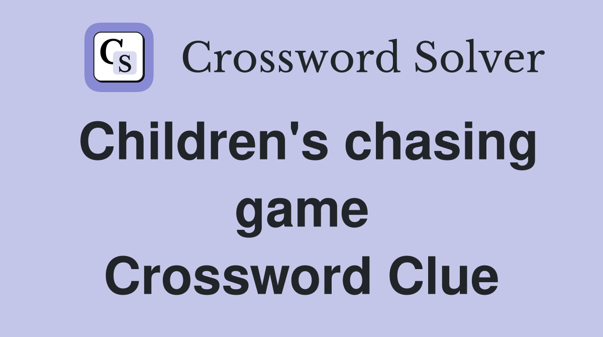 Children's chasing game Crossword Clue