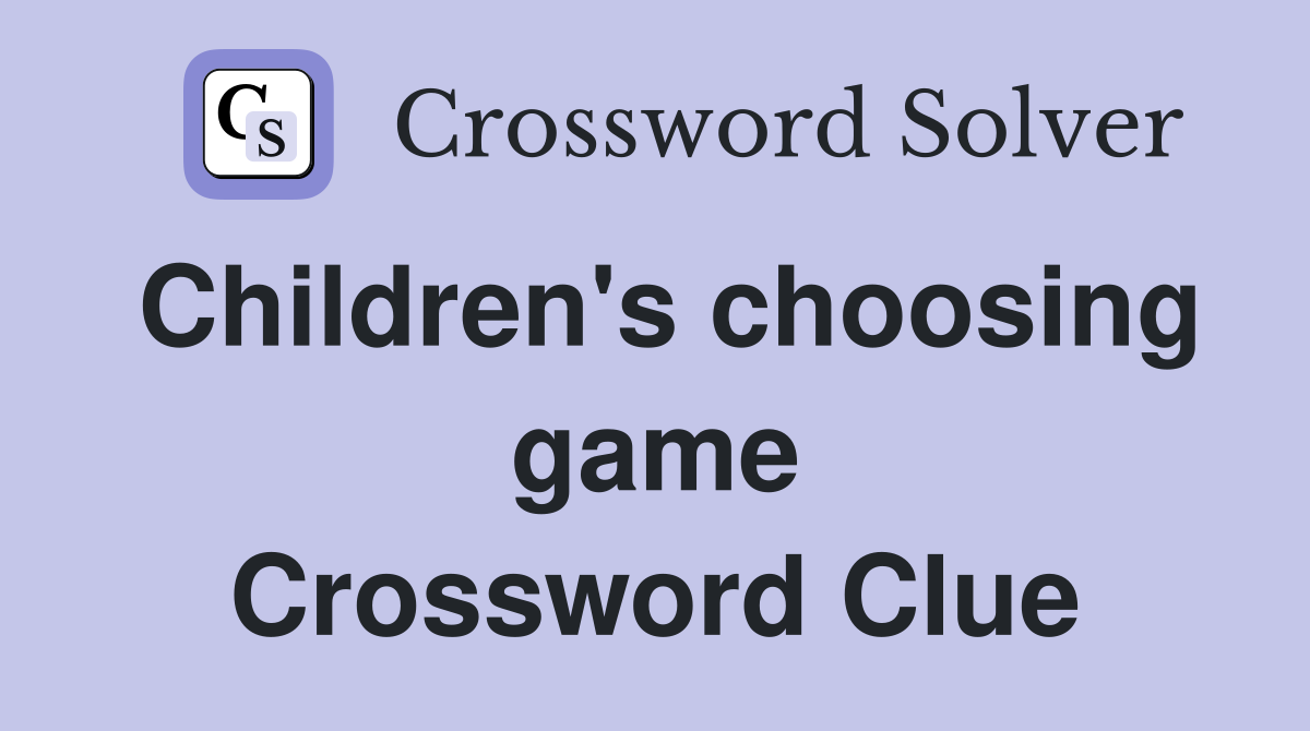 Children's choosing game Crossword Clue