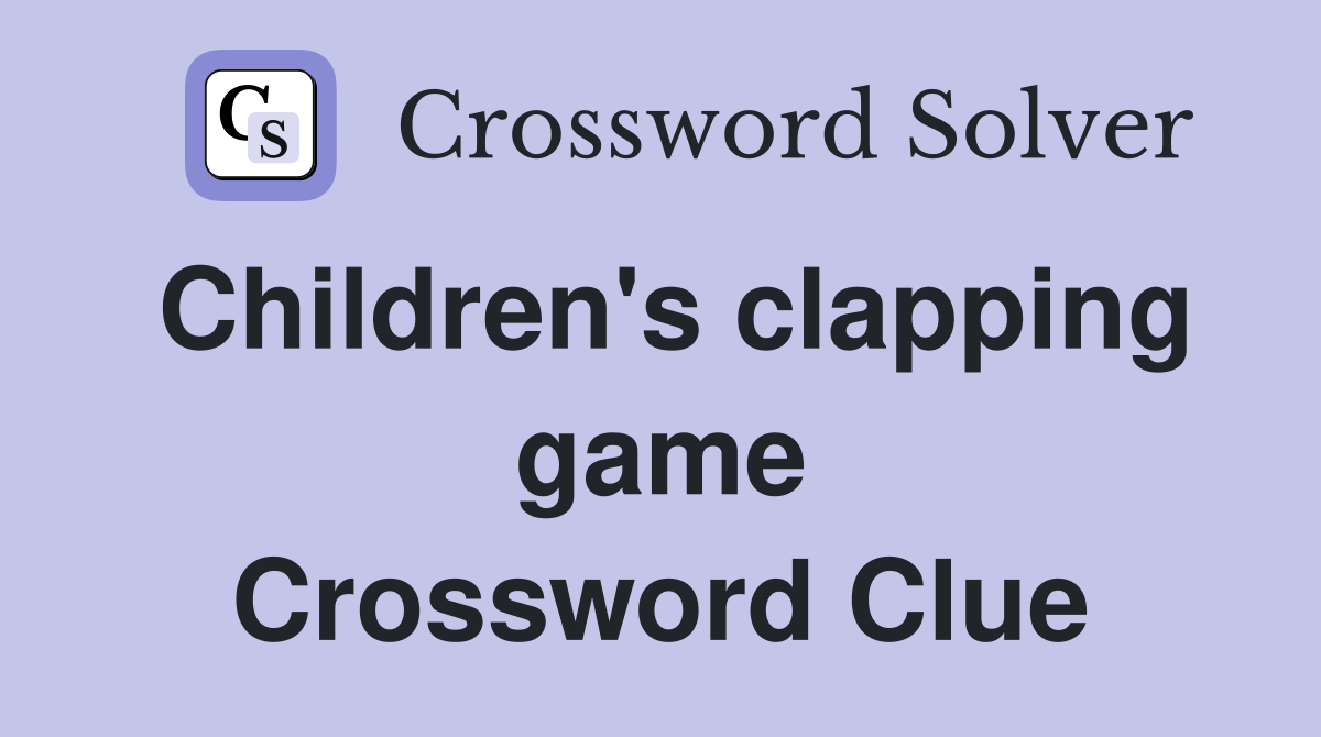 Children's clapping game Crossword Clue