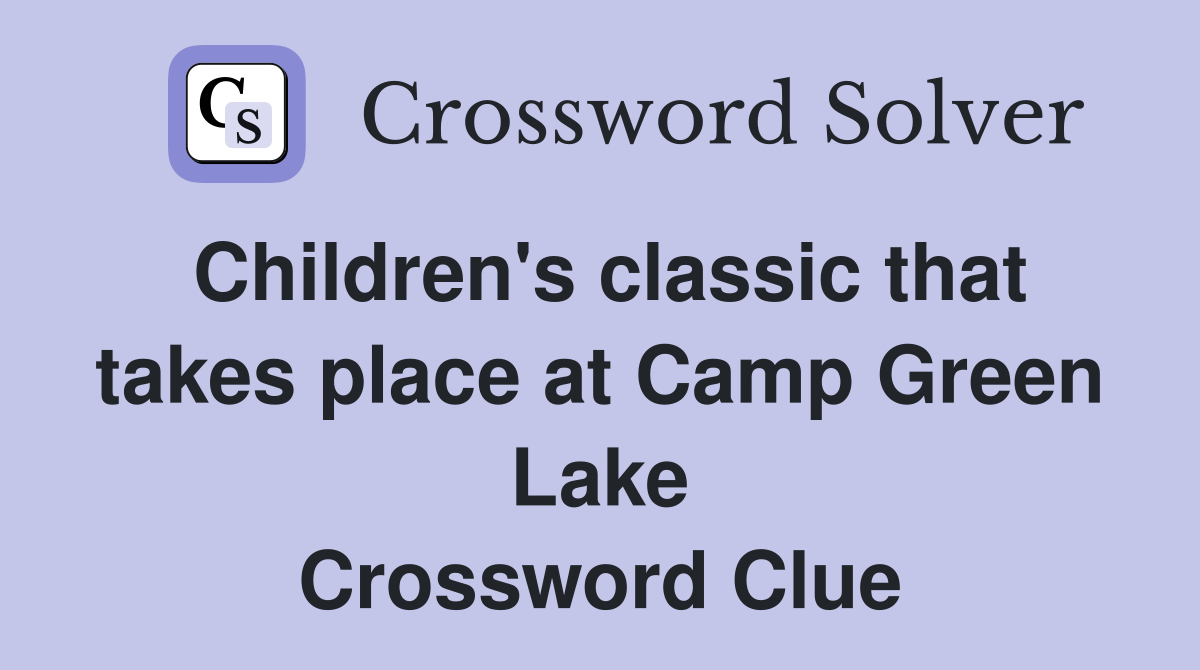 Children's classic that takes place at Camp Green Lake Crossword Clue