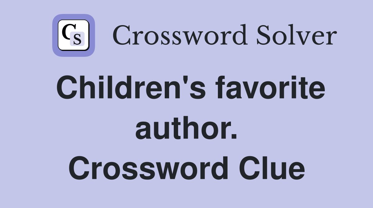 Children's favorite author. Crossword Clue