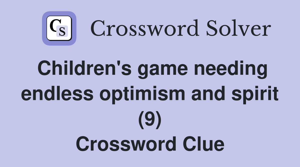 Children's game needing endless optimism and spirit (9) Crossword Clue