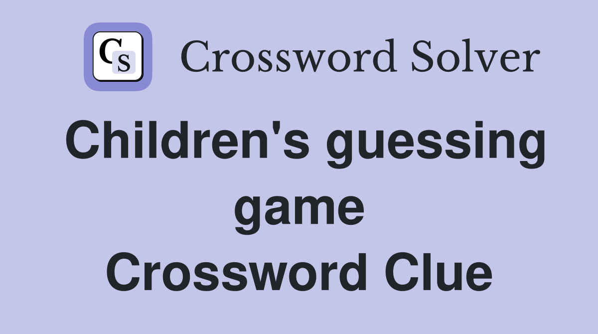 Children's guessing game Crossword Clue
