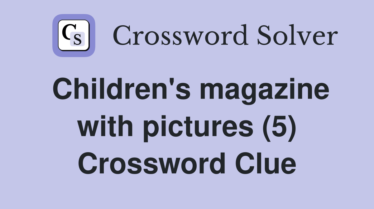 Children's magazine with pictures (5) Crossword Clue
