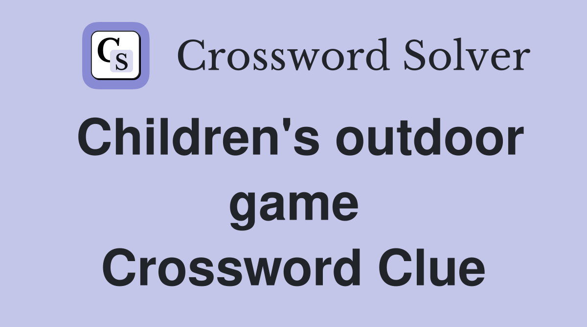 Children's outdoor game Crossword Clue