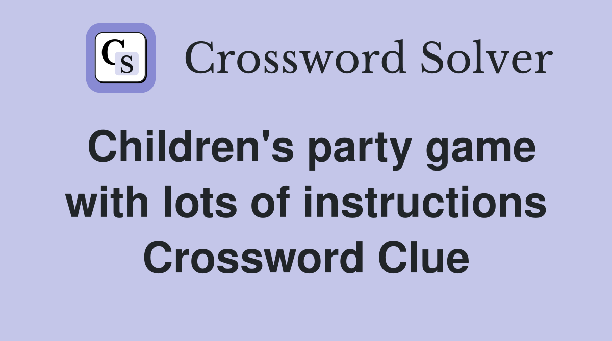 Children's party game with lots of instructions Crossword Clue
