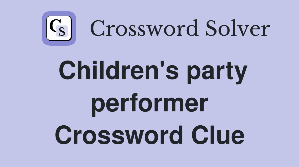 Children's party performer Crossword Clue