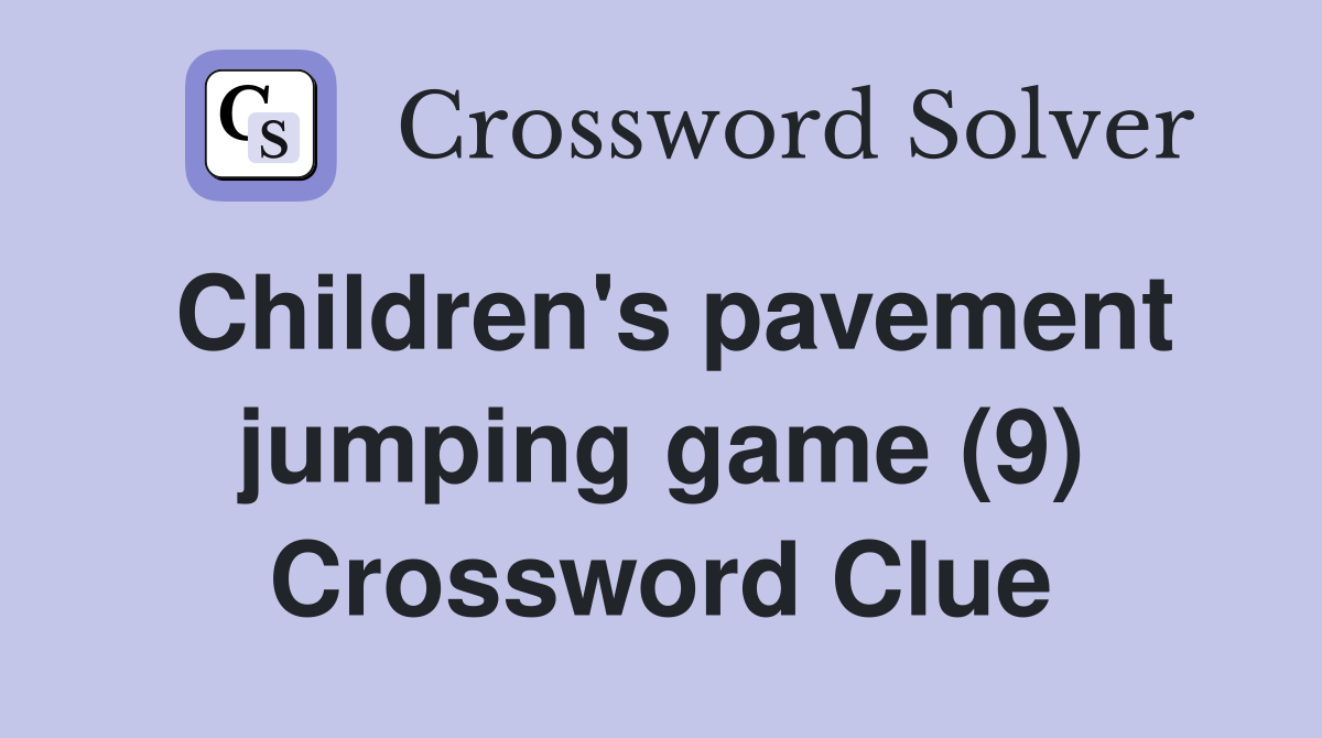 Children's pavement jumping game (9) Crossword Clue
