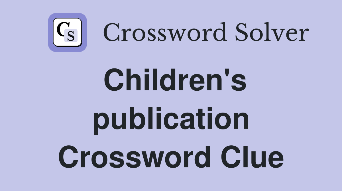 Children's publication Crossword Clue