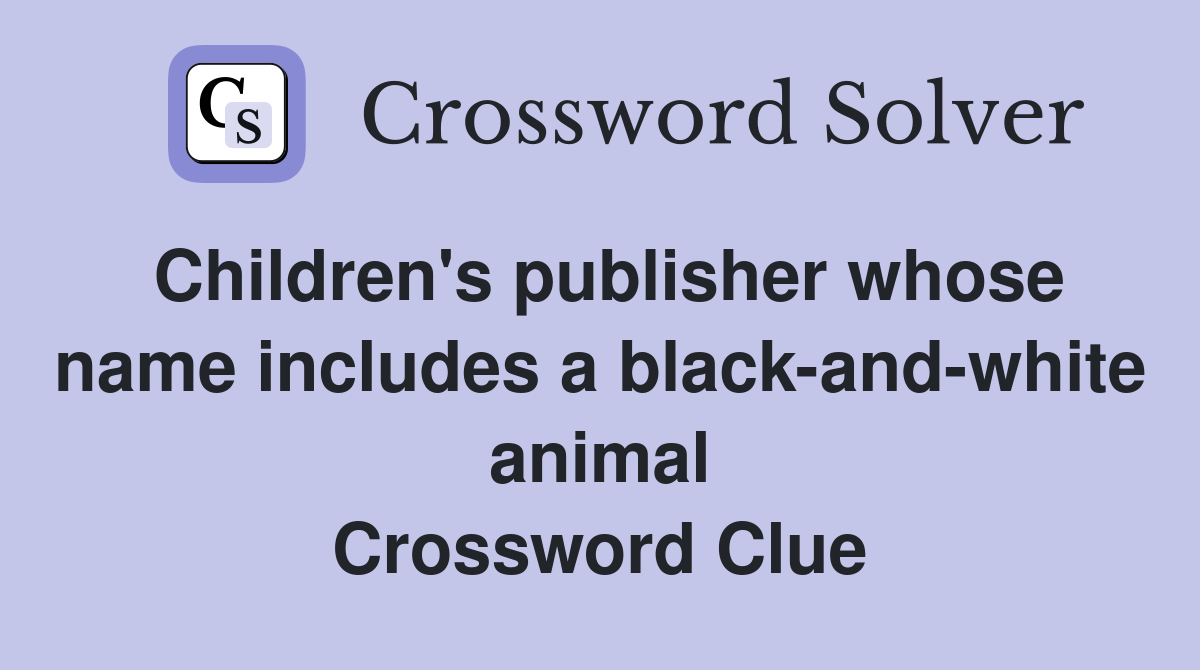 Children's publisher whose name includes a black-and-white animal Crossword Clue