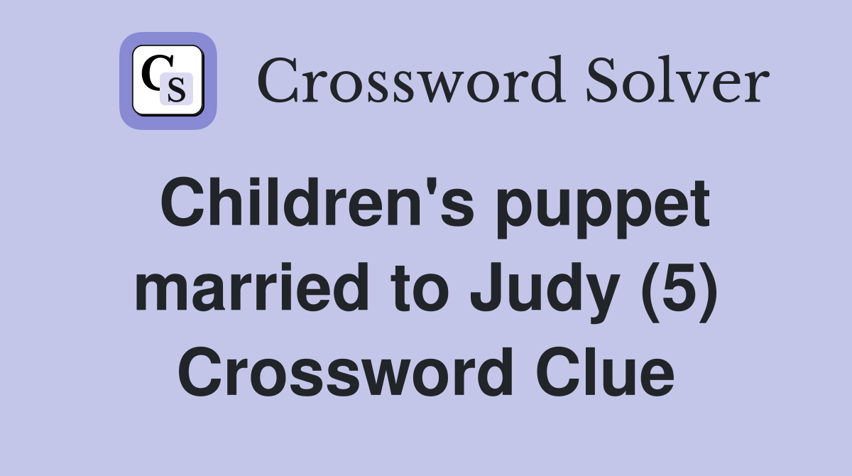 Children's puppet married to Judy (5) Crossword Clue