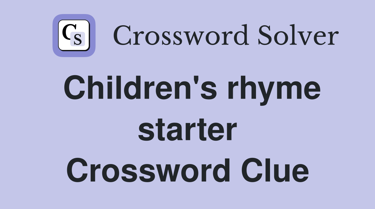 Children's rhyme starter Crossword Clue