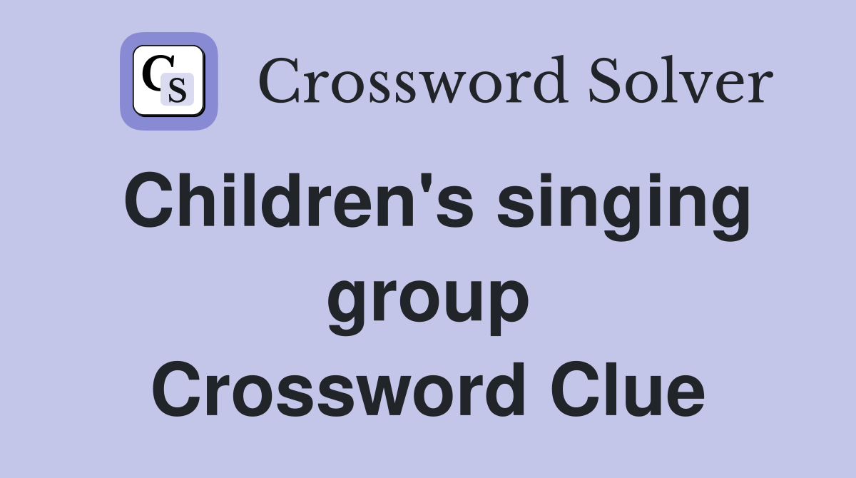 Children's singing group Crossword Clue