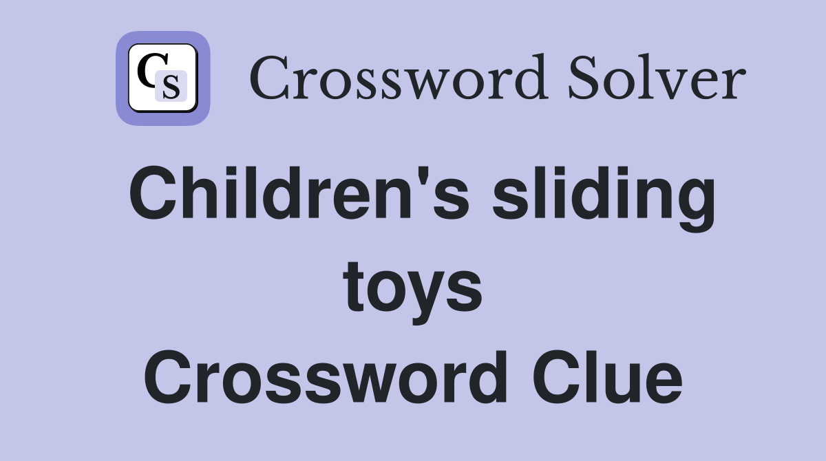 Children's sliding toys Crossword Clue