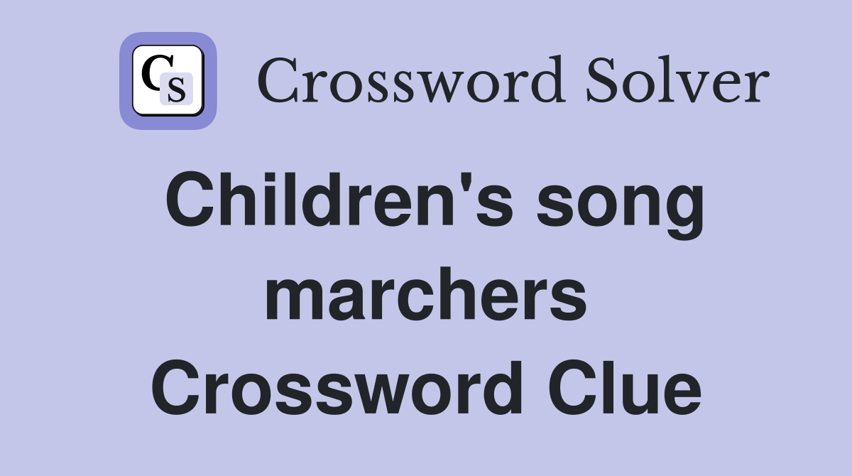 Children's song marchers Crossword Clue