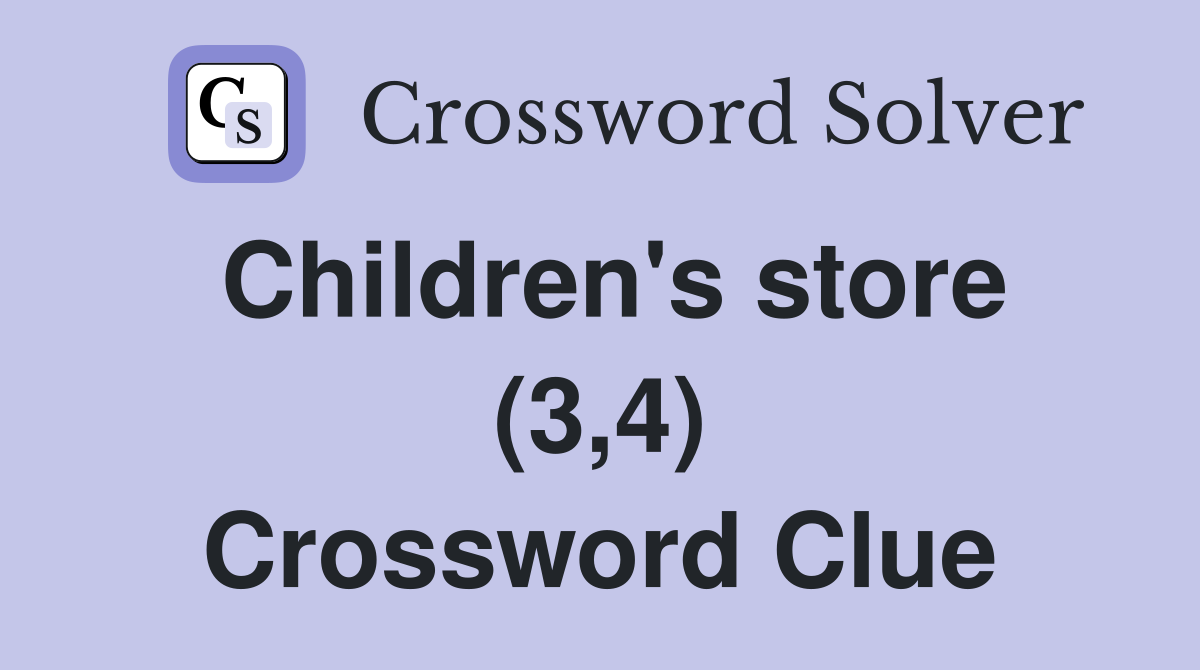 Children's store (3,4) Crossword Clue