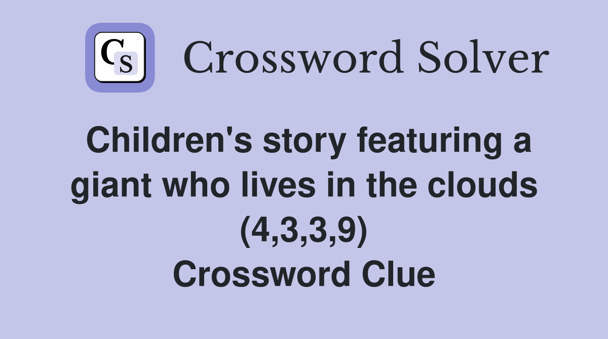 Children's story featuring a giant who lives in the clouds (4,3,3,9) Crossword Clue