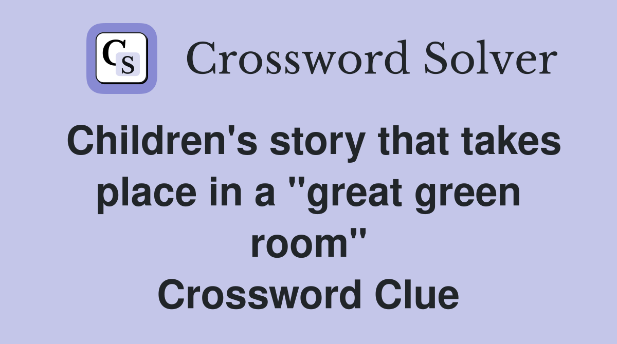 Children's story that takes place in a "great green room" Crossword Clue
