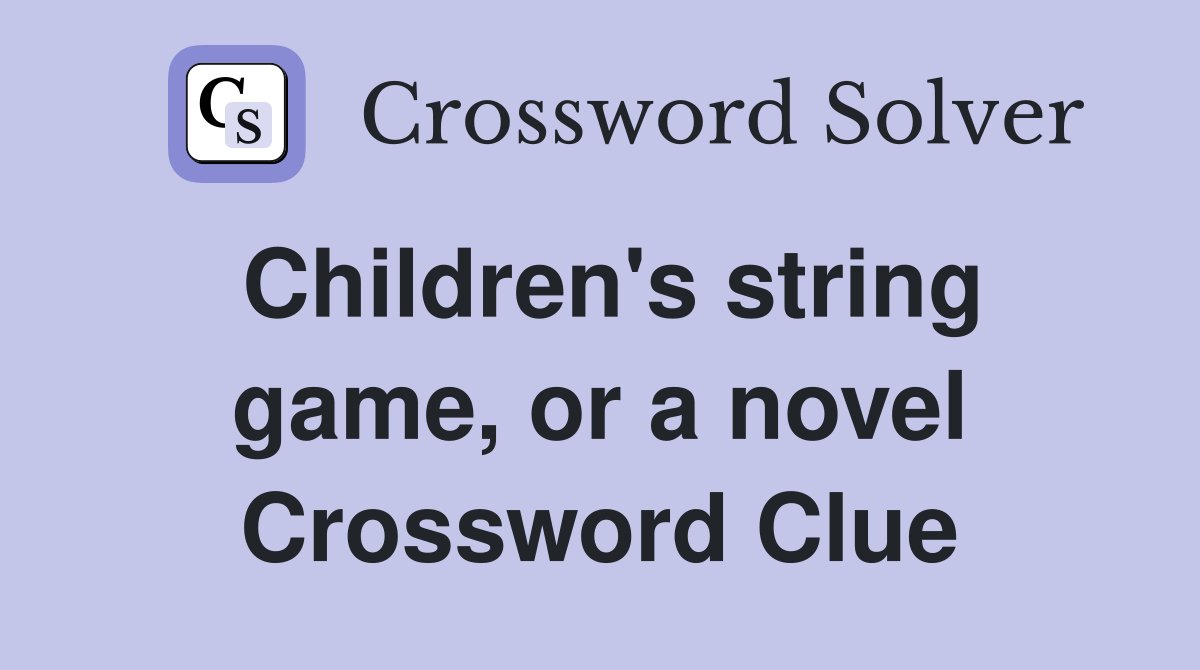 Children's string game, or a novel Crossword Clue