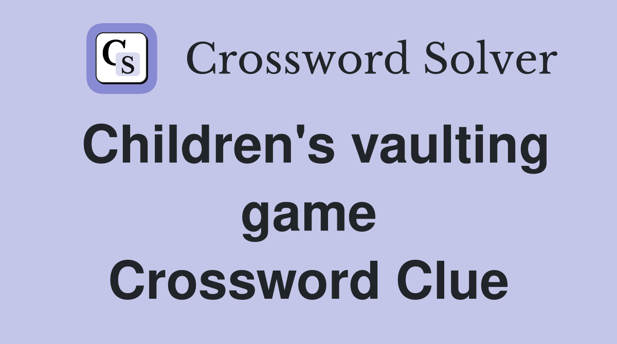Children's vaulting game Crossword Clue