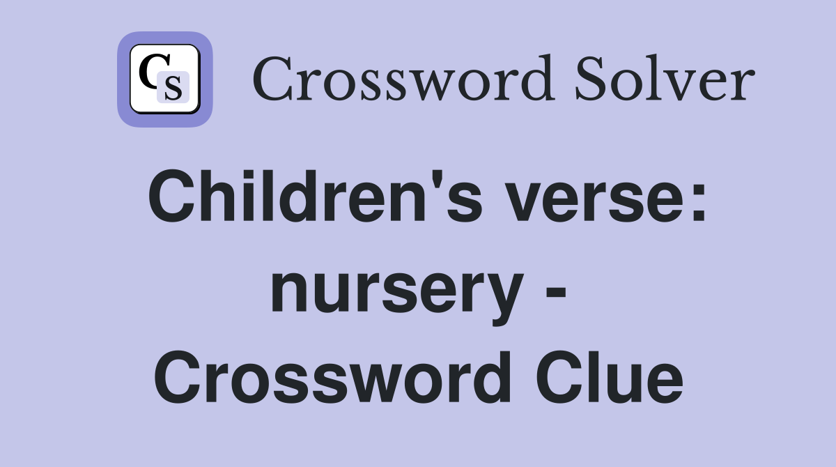 Children's verse: nursery - Crossword Clue