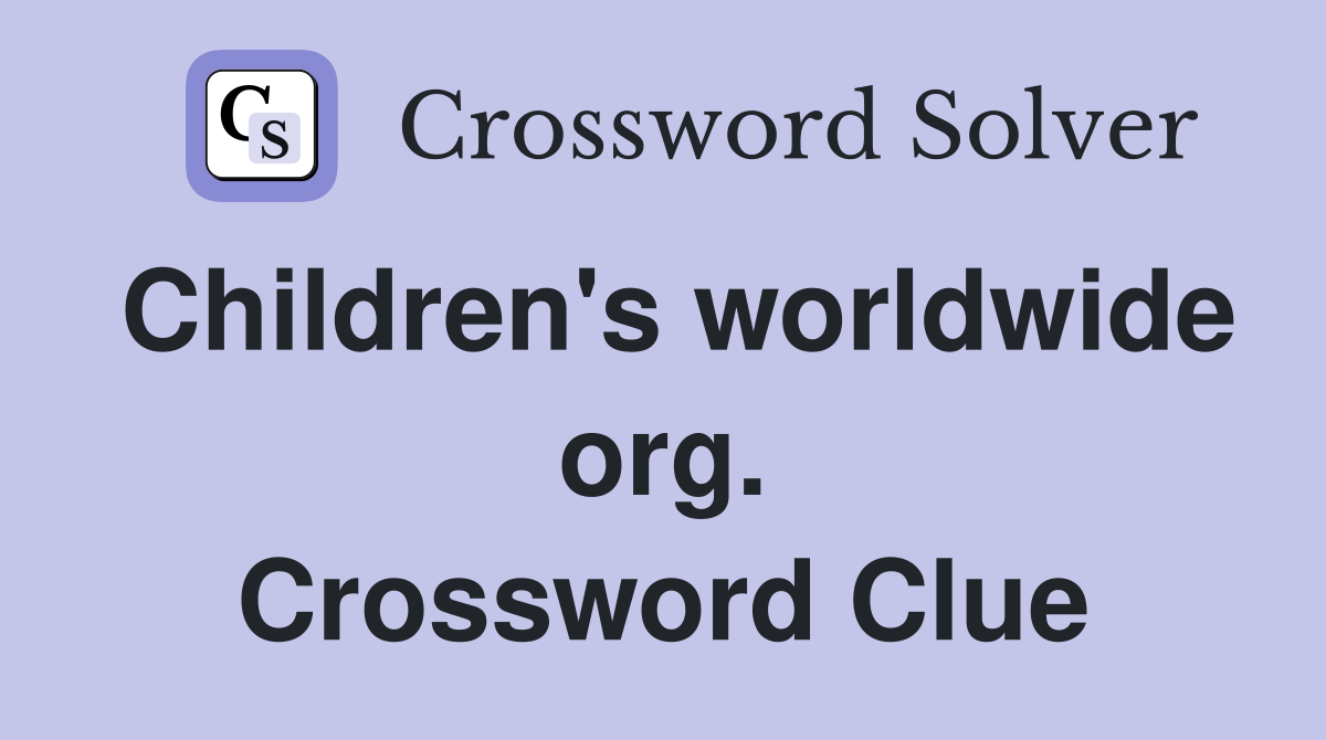 Children's worldwide org. Crossword Clue
