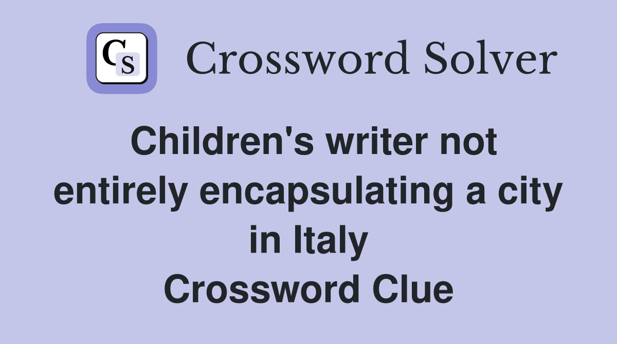 Children's writer not entirely encapsulating a city in Italy Crossword Clue