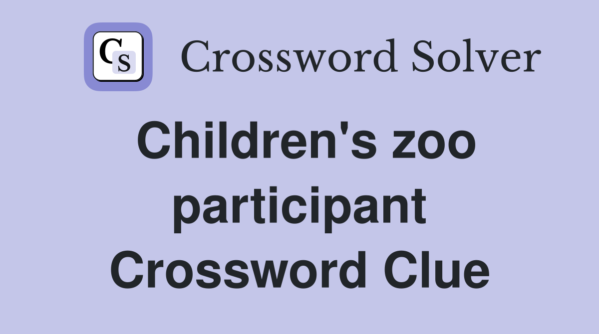 Children's zoo participant Crossword Clue