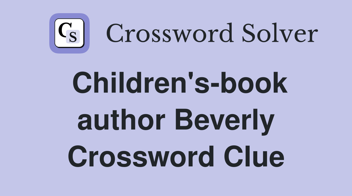 Children's-book author Beverly Crossword Clue