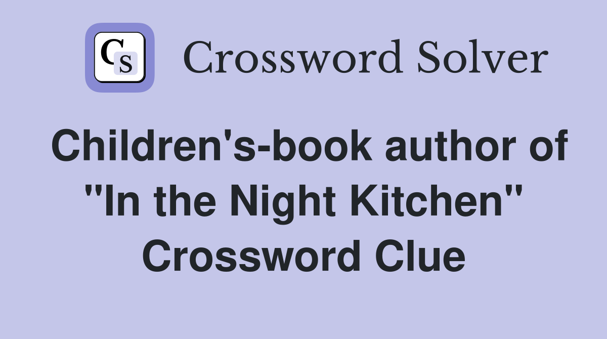 Children's-book author of "In the Night Kitchen" Crossword Clue