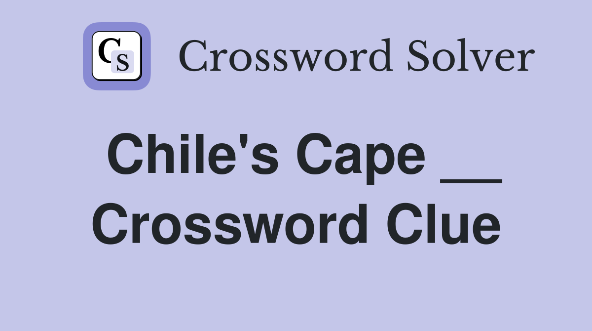 Chile's Cape __ Crossword Clue
