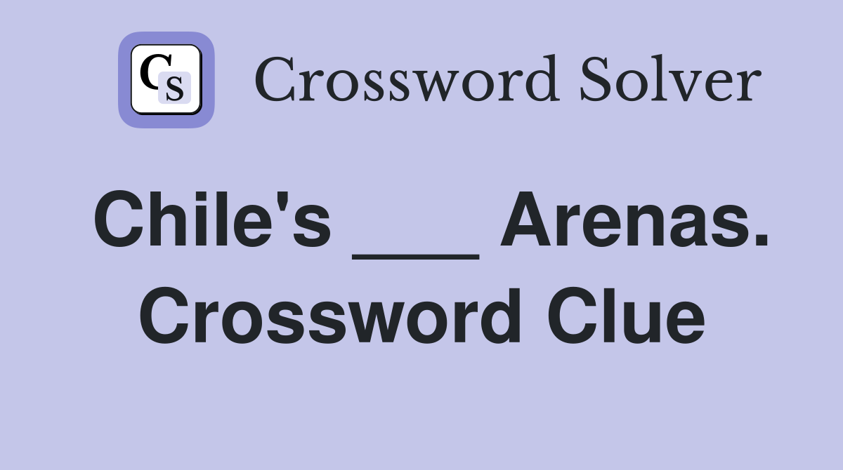 Chile's ___ Arenas. Crossword Clue