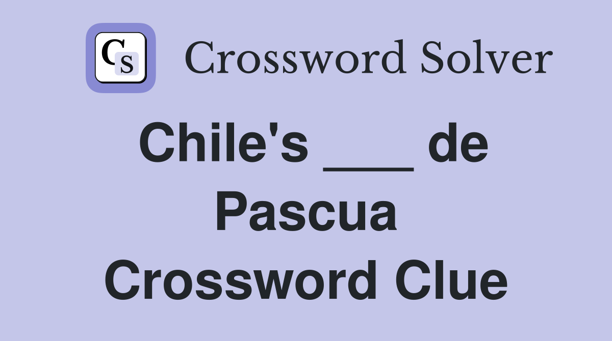 Chile's ___ de Pascua Crossword Clue