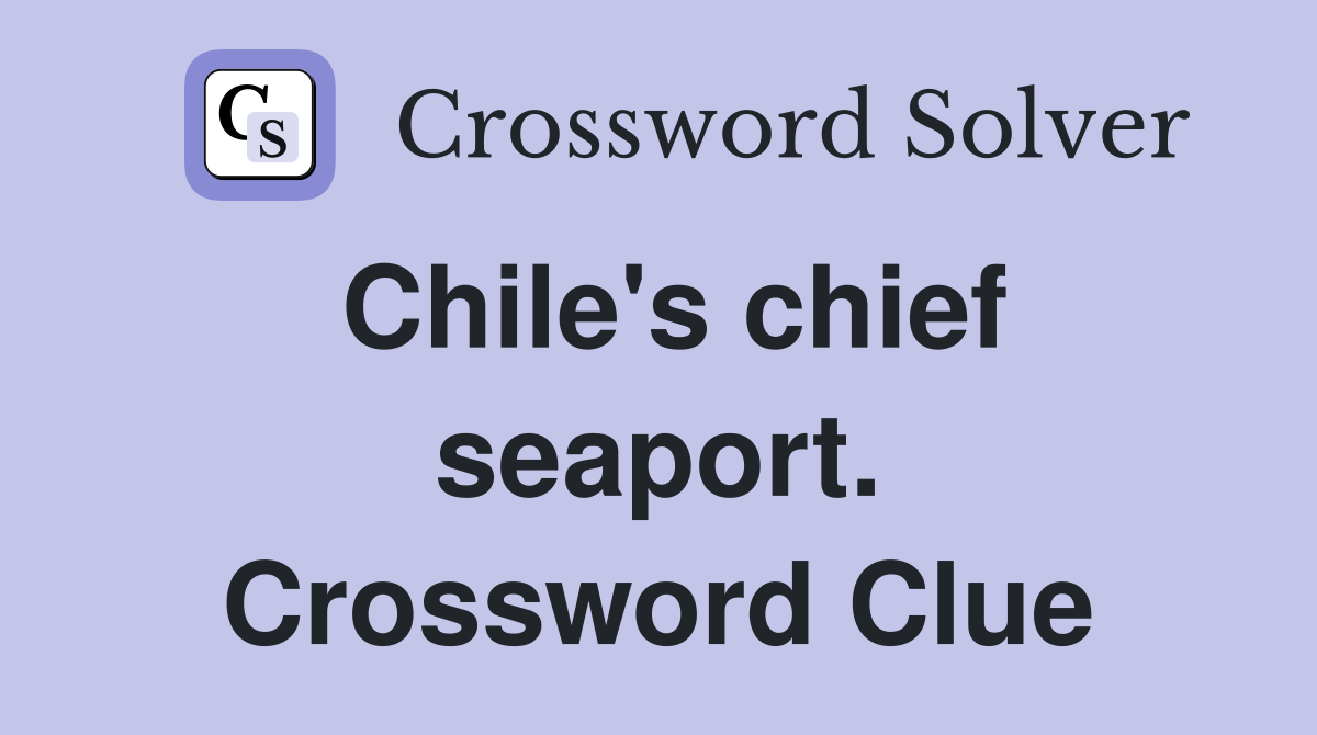 Chile's chief seaport. Crossword Clue
